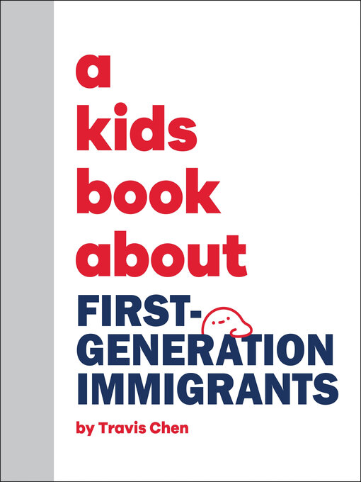 Title details for A Kids Book About First Generation Immigrants by Travis Mien Hsing Chen - Available